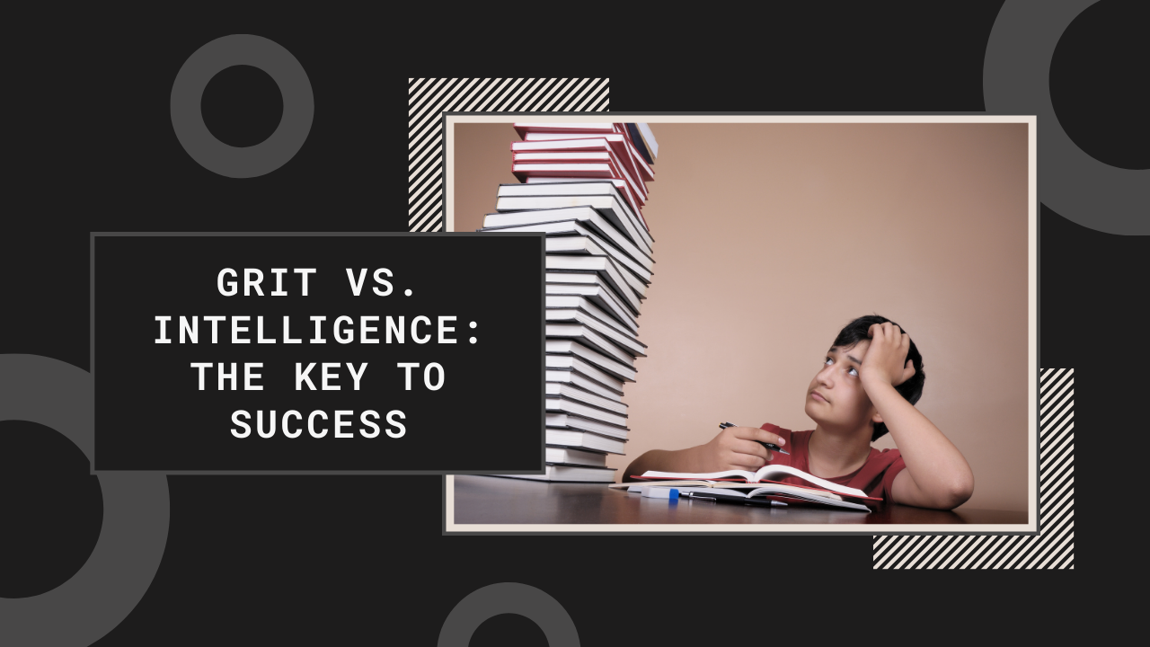 Grit vs. Intelligence: Why Grit is Key to Academic Success