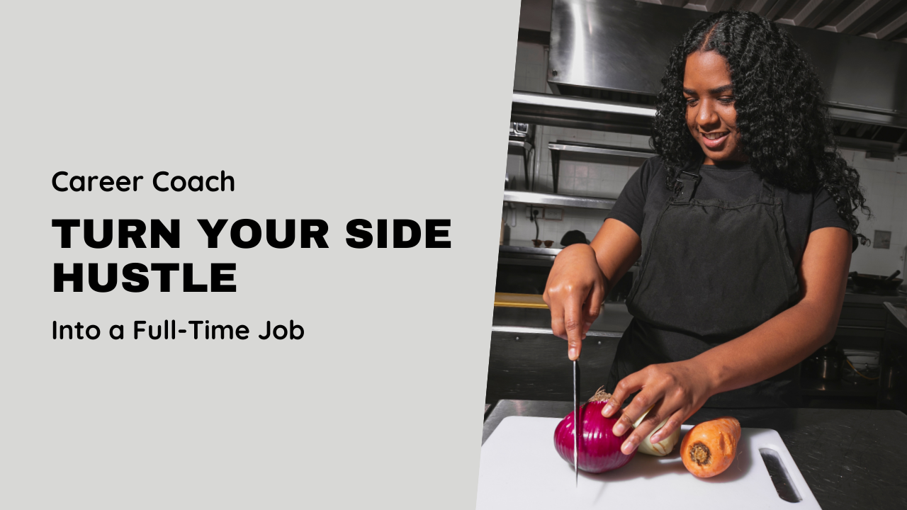 How to Turn Your Side Hustle into a Full-Time Career