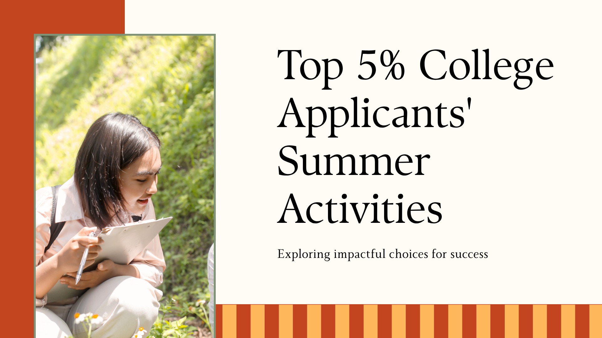 WANT TO KNOW WHAT THE TOP 5% OF COLLEGE APPLICANTS ALL HAVE IN COMMON? HERE'S WHAT THEY'RE DOING THIS SUMMER